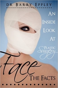 Face The Facts An Inside Look At Plastic Surgery Dr Barry Eppley Indianapolis